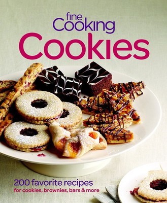 Fine Cooking Cookies: 200 Favorite Recipes for Cookies, Brownies, Bars & Mor...