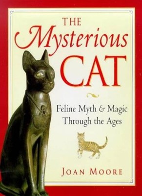 The Mysterious Cat: Feline Myth and Magic Through the Ages,Joan 