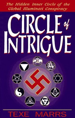 Circle of Intrigue : The Hidden Inner Circle of the Illuminati Co