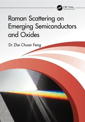 Raman Scattering on Emerging Semiconductors and Oxides by Zhe Feng Paperback Boo