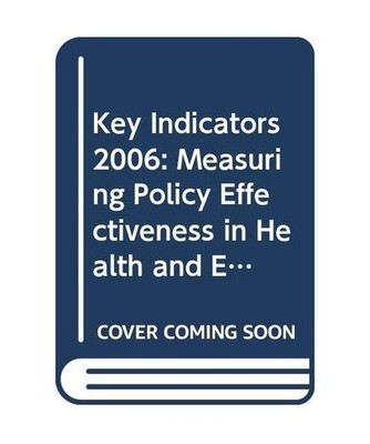 Key Indicators 2006: Measuring Policy Effectiveness in Health and Education