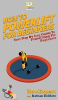 HowExpert (U. A.) | How To Powerlift For Beginners | Buch | Englisch (2020)