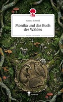 Varena Schmid | Monika Und Das Buch Des Waldes. Life Is A Story - story.one