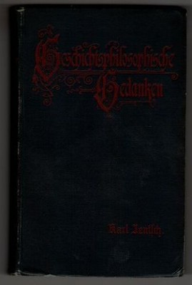 Geschichtsphilosophische Gedanken. Ein Leitfaden durch die Widersprüche des Lebe