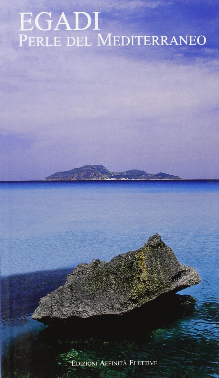 Egadi. Perle del Mediterraneo - [Affinità Elettive]