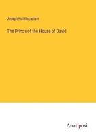 The Prince Of The House Of David Joseph Holt Ingraham