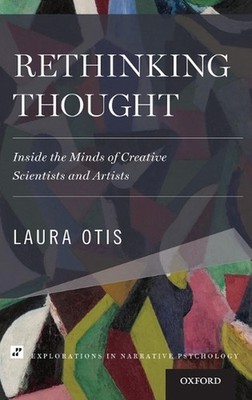 Rethinking Thought: Inside the Minds of Creative Scientists and Artists by Laura