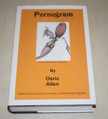 Pornogram: A Novel About Genetic Engineering by Osric Allen Hardback 1st Edition