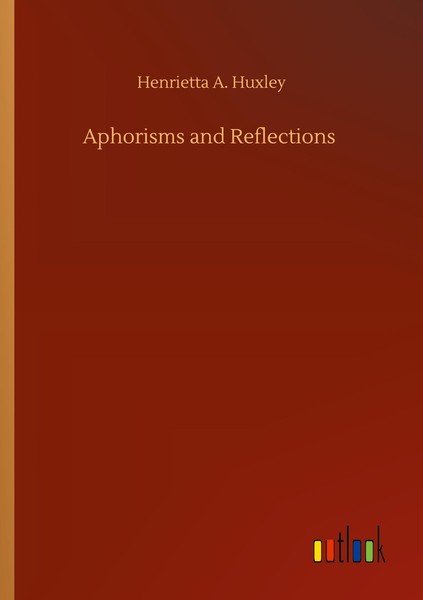 Aphorisms And Reflections Henrietta A. Huxley-image