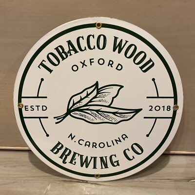Tobacco Wood  Brewing  Porcelain Sign 12   Beer   Brewery Oxford NC
