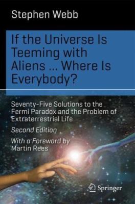 If the Universe Is Teeming with Aliens ... WHERE IS EVERYBODY? : Seventy-Five...
