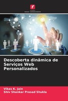 Vikas K. Jain (U. A.) | Descoberta DinâMica De ServiçOs Web Personalizados