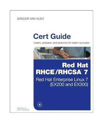 Red Hat RHCE/RHCSA 7 Cert Guide: Red Hat Enterprise Linux 7 [EX200 and EX300], S