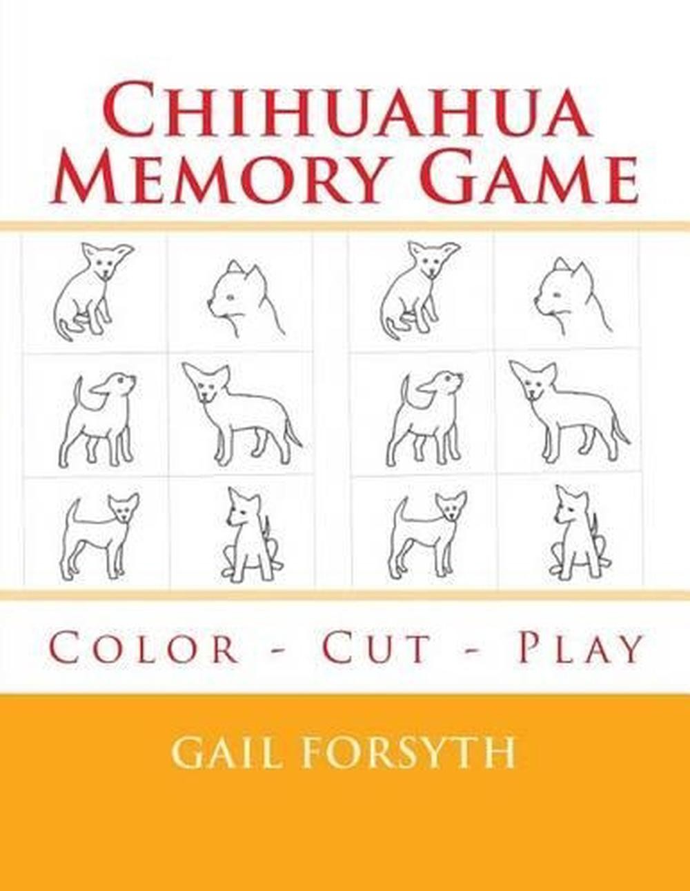 Chihuahua Memory Game: Color - Cut - Play by Gail Forsyth (English) Paperback Bo