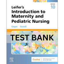 Test Bank Leifer’s Introduction to Maternity and Pediatric Nursing 10th Edition