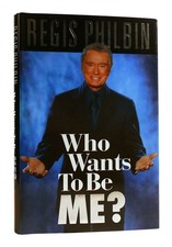 Regis Philbin WHO WANTS TO BE ME?   1st Edition 1st Printing
