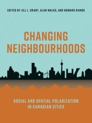Changing Neighbourhoods : Social and Spatial Polarization in Canadian Cities,...