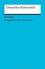 Deutsches Kaiserreich: (Kompaktwissen Geschic...
