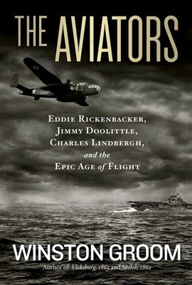 The Aviators: Eddie Rickenbacker, Jimmy Doolittle, Charles Lindbergh, and the Ep