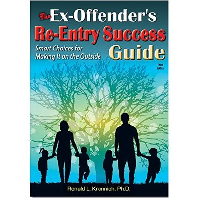 THE EX-OFFENDER'S RE-ENTRY SUCCESS GUIDE: SMART CHOICES By Ronald Louis Krannich