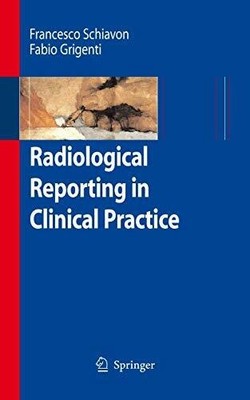 Radiological Reporting in Clinical Practice Buch Springer Milan