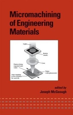 Micromachining of Engineering Materials - 9780824706449