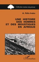 Iroko Felix A. | Une Histoire Des Hommes Et Des Moustiques En Afrique | Buch