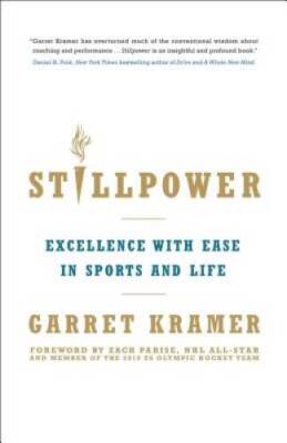 Stillpower: Excellence with Ease in Sports and Life - Hardcover - GOOD