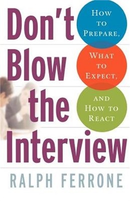 Don't Blow the Interview: How to Prepare, What to Expect, and How to React (Pape
