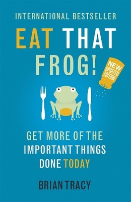 Eat That Frog!: Get More Of The Important Things Done by Tracy, Brian 1444765426