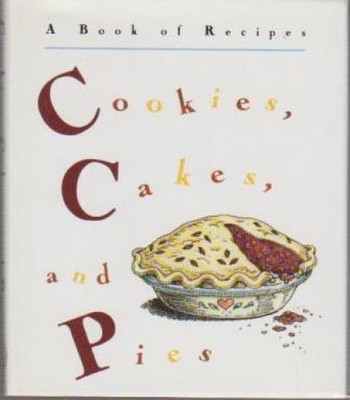 Cookies, Cakes, and Pies: A Book of Recipes (Little Books) Goodbody, Mary: