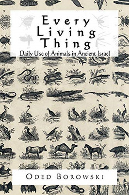 Every Living Thing: Daily Use of Animals in Ancient Isr - Paperback NEW Borowski