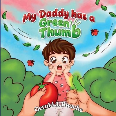 My Daddy Has a Green Thumb by Gerald J. Roache Paperback Book