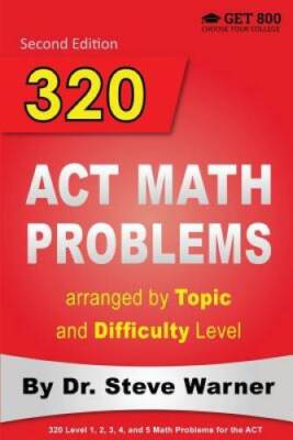 320 ACT Math Problems arranged by Topic and Difficulty Level, 2nd Edition - GOOD