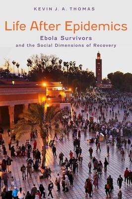 Life After Epidemics: Ebola Survivors and the Social Dimensions of Rec Paperback