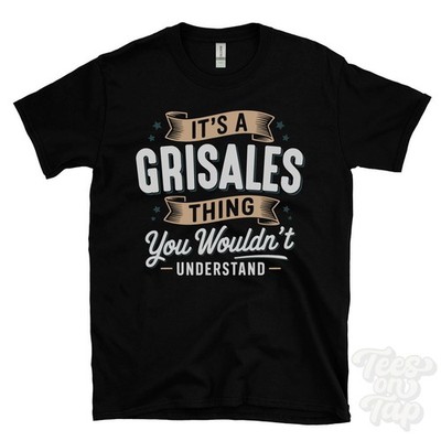 IT'S A GRISALES THING YOU WOULD'T UNDERSTAND T-SHIRT Name Nachname Familie Geschenk