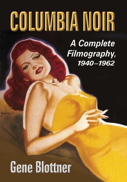 Columbia Noir A Complete Filmography, 1940-1962 Gene Blottner Taschenbuch 2015-image