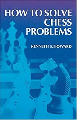 How to Solve Chess Problems Paperback Kenneth S. Howard