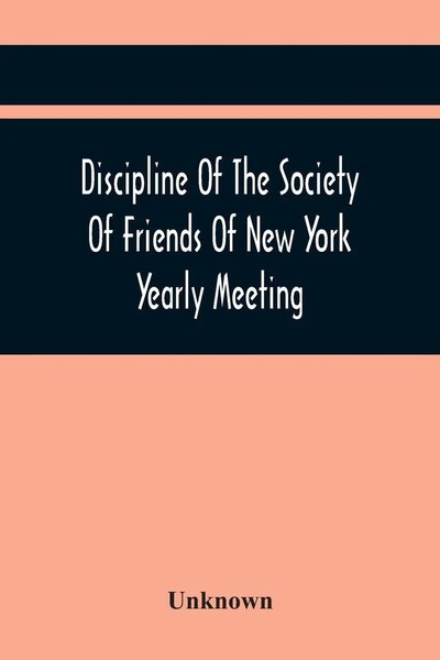 Unknown | Discipline Of The Society Of Friends Of New York Yearly Meeting | Buch-image