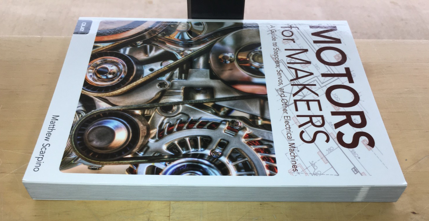 Motors for Makers: A Guide to Steppers, Servos, and Other Electrical Machines PB
