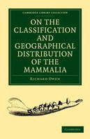 Richard Owen | On The Classification And Geographical Distribution Of The...