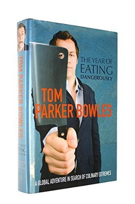 The Year of Eating Dangerously: A Global Adventure in Search o ,