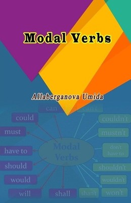 Modal Verbs: (Learning English) by Allaberganova Umida Paperback Book