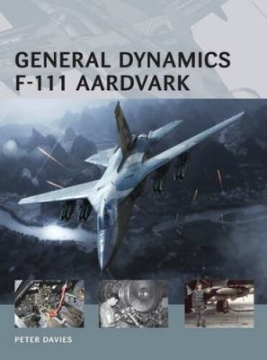 General Dynamics F-111 Aardvark (Air Vanguard) by Peter E. Davies [Paperback]