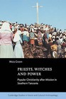 Priests, Witches and Power: Popular Christianity After Mission in Southern Tanzania by Maia Green (Paperback, 2007)
