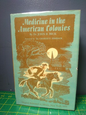 Medicine in the American Colonies Dr. John B. Beck Horn & Wallace reprint 1966