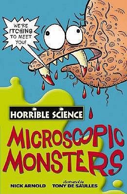 Microscopic Monsters by Nick Arnold; Tony De Saulles