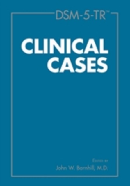 DSM-5-TR® Clinical Cases by John W. Barnhill PAPERBACK 9781615373611