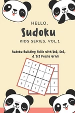 Hello, Sudoku (Kids Series: Vol. 1) - Sudoku Building Skills with 4x4, 6x6, and