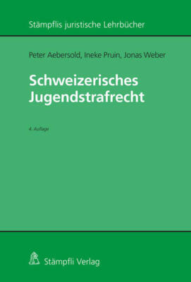 Schweizerisches Jugendstrafrecht | Peter Aebersold, Ineke Pruin, Jonas Weber